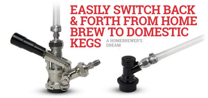 easily switch back and forth from home brew to domestic kegs